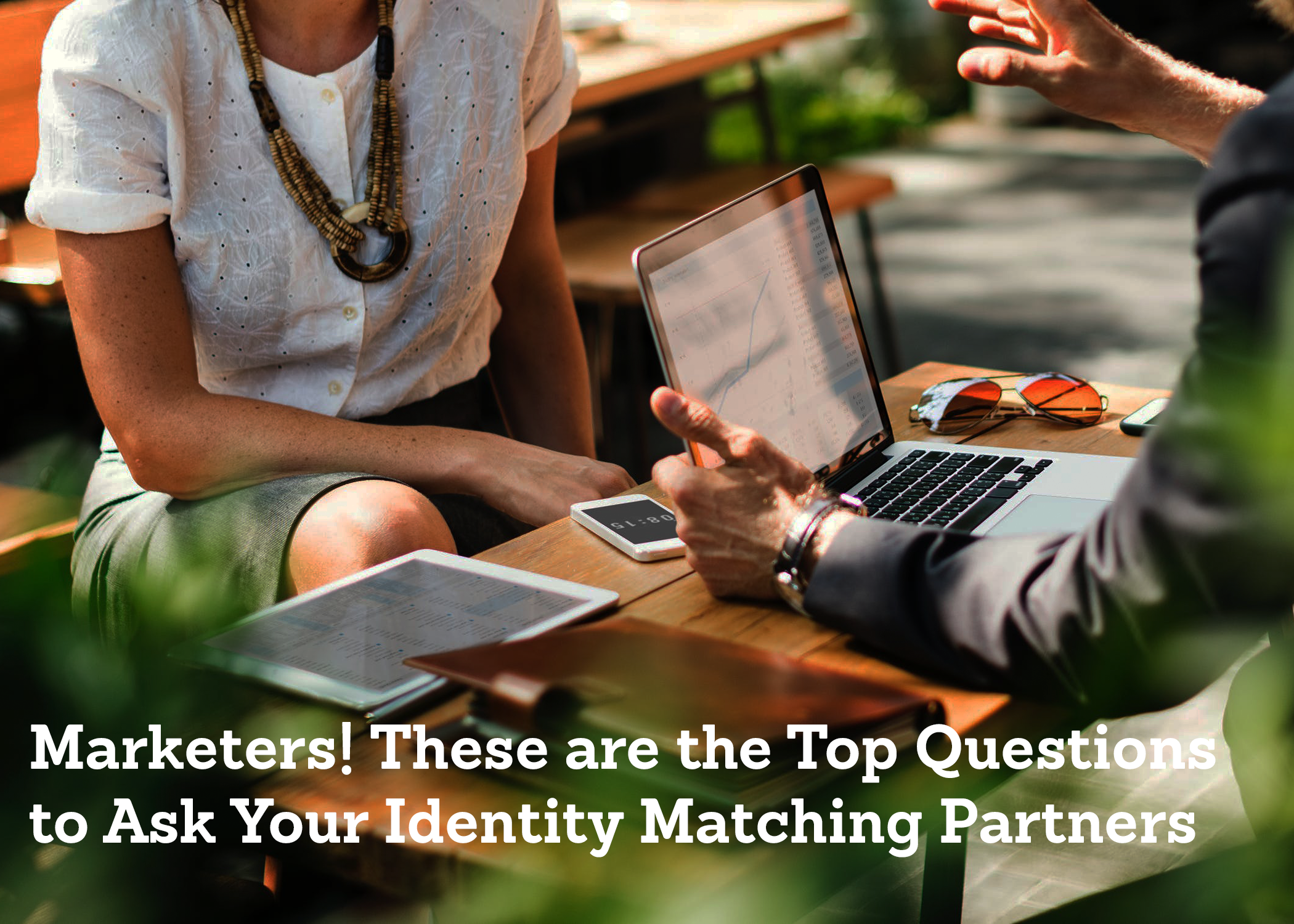 Marketers! These are the Top Questions to Ask Identity Matching Partners